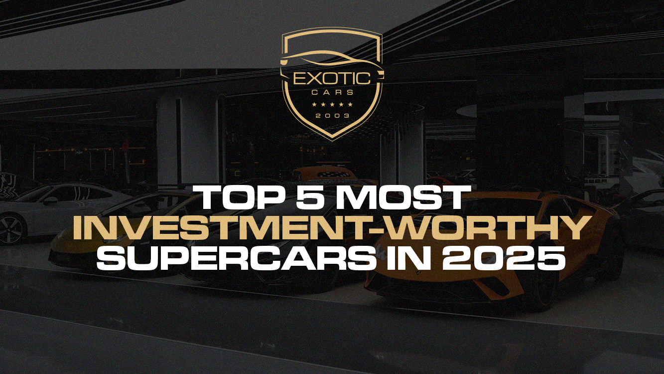 Top 5 Most Investment-Worthy Supercars in 2025